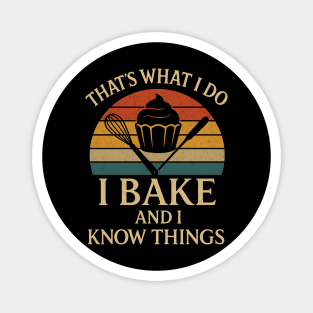 That's what I do I bake and I know things Magnet
